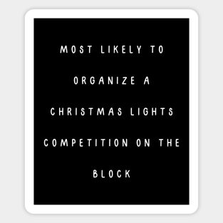 Most likely to organize a Christmas lights competition on the block. Christmas Humor Magnet